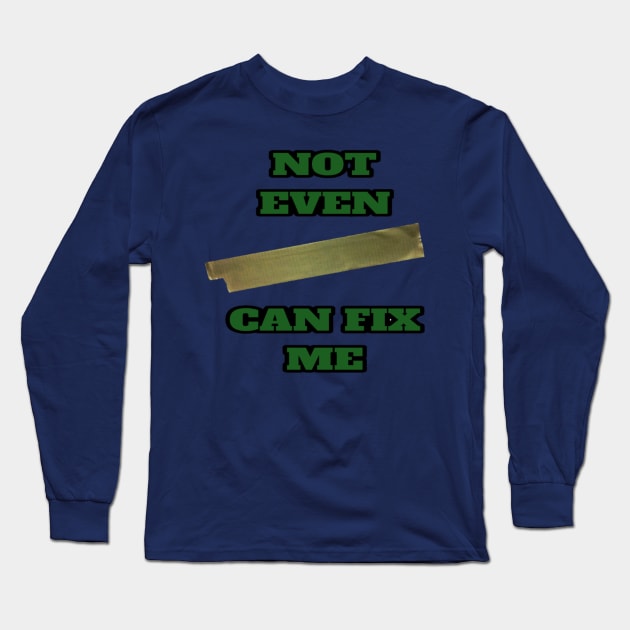 Can't Be Fixed Long Sleeve T-Shirt by MassacreMasks